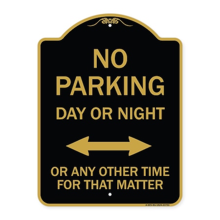 Signmission No Parking Day or Night or ANY Other Time for That Matter, Black & Gold Architectural, BG-1824-23753 A-DES-BG-1824-23753